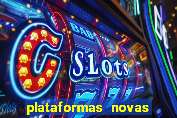 plataformas novas do tigrinho